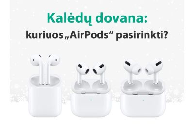 Kalėdų dovana: kuriuos „AirPods“ pasirinkti?